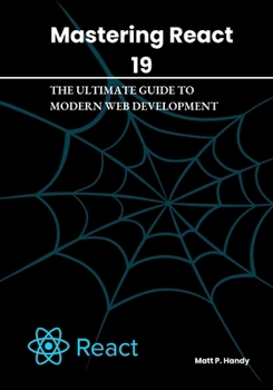 Paperback Mastering React 19: The Ultimate Guide to Modern Web Development Book