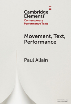 Movement, Text, Performance (Elements in Contemporary Performance Texts)