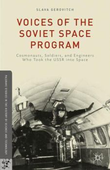 Hardcover Voices of the Soviet Space Program: Cosmonauts, Soldiers, and Engineers Who Took the USSR Into Space Book