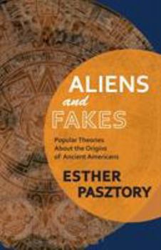 Paperback Aliens and Fakes: Popular Theories About the Origins of Ancient Americans Book