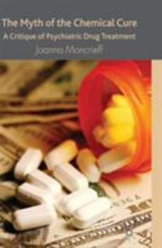 Paperback The Myth of the Chemical Cure: A Critique of Psychiatric Drug Treatment Book