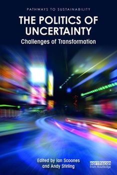 Paperback The Politics of Uncertainty: Challenges of Transformation Book