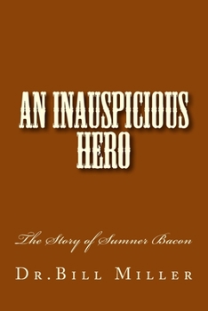 Paperback An Inauspicious Hero: The Story of Sumner Bacon Book