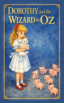 Dorothy et le Magicien d'Oz (Le Merveilleux Magicien d'Oz) (French Edition)