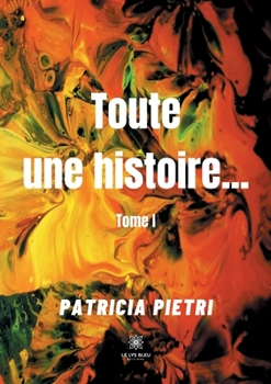 Paperback Toute une histoire...: Tome I [French] Book