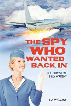 Paperback The Spy Who Wanted Back In: The Ghost of Billy Wright Book
