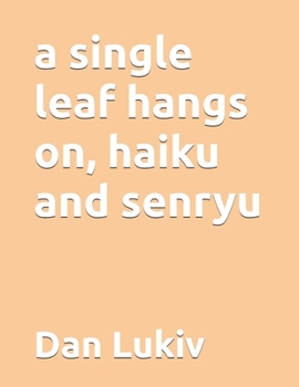 Paperback A single leaf hangs on, haiku and senryu Book