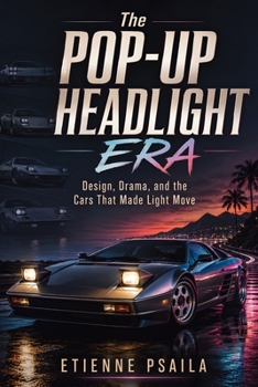 The Pop-Up Headlight Era: Design, Drama, and the Cars That Made Light Move