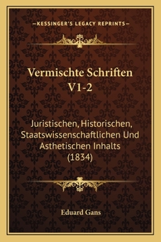 Paperback Vermischte Schriften V1-2: Juristischen, Historischen, Staatswissenschaftlichen Und Asthetischen Inhalts (1834) [German] Book