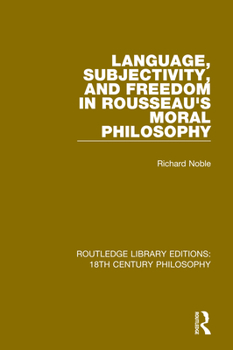 Paperback Language, Subjectivity, and Freedom in Rousseau's Moral Philosophy Book