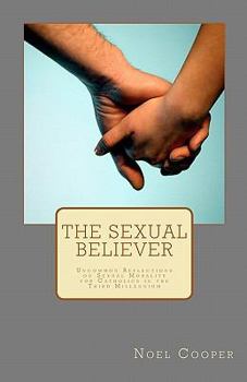 Paperback The Sexual Believer: Uncommon Reflections on Sexual Morality for Catholics in the Third Millennium Book