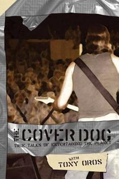 The Cover Dog: True Tales of Entertaining the Planet