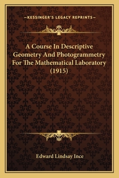 Paperback A Course In Descriptive Geometry And Photogrammetry For The Mathematical Laboratory (1915) Book