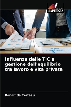 Paperback Influenza delle TIC e gestione dell'equilibrio tra lavoro e vita privata [Italian] Book