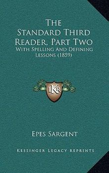 Paperback The Standard Third Reader, Part Two: With Spelling And Defining Lessons (1859) Book