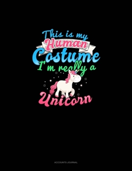 This Is My Human Costume I'm Really A Unicorn: Accounts Journal
