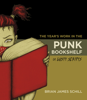 Paperback The Year's Work in the Punk Bookshelf, Or, Lusty Scripts Book