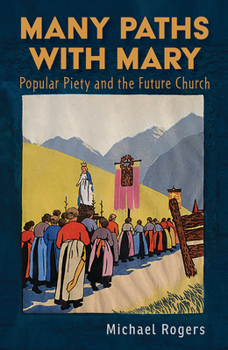 Paperback Many Paths with Mary: Popular Piety and the Future Church Book