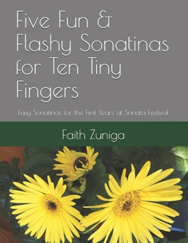 Paperback Five Fun & Flashy Sonatinas for Ten Tiny Fingers: Easy Sonatinas for the First Years at Sonata Festival Book