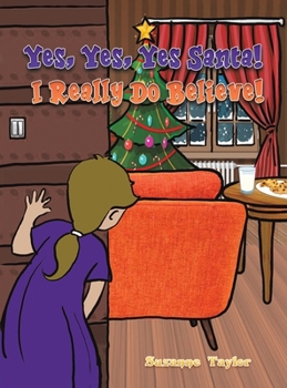 Hardcover Yes, Yes, Yes Santa! I Really Do Believe! Book