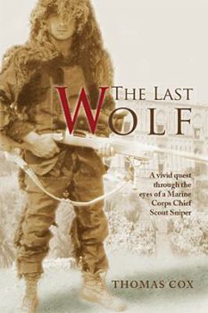 The Last Wolf: A vivid quest through the eyes of a Marine Corps Chief Scout Sniper