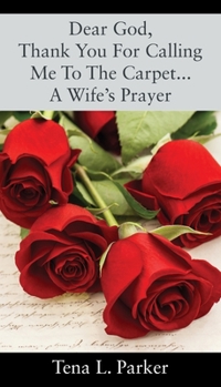 Paperback Dear God, Thank You For Calling Me To The Carpet...A Wife's Prayer Book