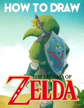 Paperback How To Draw The Legend Of Zelda Book