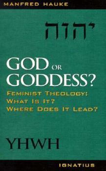 Paperback God or Goddess?: Feminist Theology: What Is It? Where Does It Lead? Book