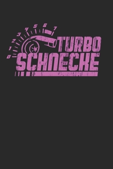 Paperback Turboschnecke: Notizheft f?r Frauen, Tuner & KFZ Mechanikerin - A5 - kariert [German] Book