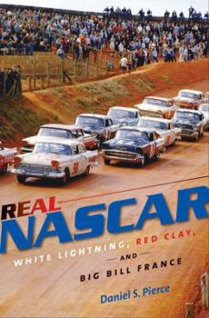 Paperback Real NASCAR: White Lightning, Red Clay, and Big Bill France Book