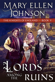 Lords Among the Ruins - Book #5 of the Knights of England