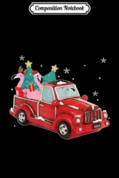 Composition Notebook: Flamingo Ride Red Truck Pick Up Christmas Tree Vintage Retro  Journal/Notebook Blank Lined Ruled 6x9 100 Pages