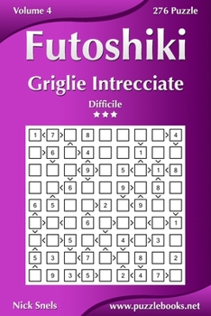 Paperback Futoshiki Griglie Intrecciate - Difficile - Volume 4 - 276 Puzzle [Italian] Book