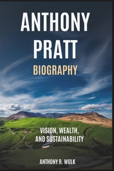 Paperback Anthony Pratt Biography: Vision, Wealth, and Sustainability Book