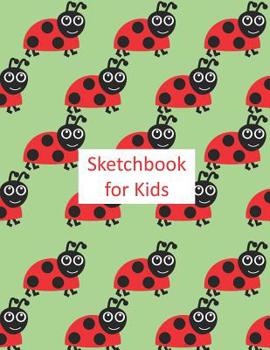 Paperback Sketchbook For Kids: Ladybug, Ladybird Large sketchbook for Kids and big kids to draw, crayon, sketch or paint. All you need is your imagin Book