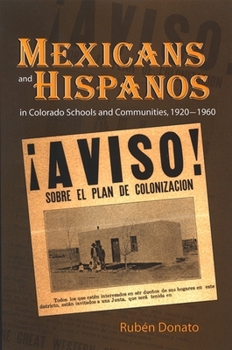 Paperback Mexicans and Hispanos in Colorado Schools and Communities, 1920-1960 Book