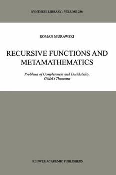 Paperback Recursive Functions and Metamathematics: Problems of Completeness and Decidability, Gödel's Theorems Book