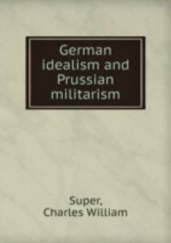 Hardcover German Idealism and Prussian Militarism Book