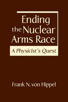 Hardcover Ending the Nuclear Arms Race: A Physicist's Quest Book
