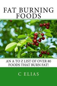 Paperback Fat Burning Foods: An A-Z list of Foods that Burn Fat to Start a Healthy Diet Book