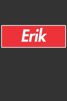Erik: Erik Planner Calendar Notebook Journal, Personal Named Firstname Or Surname For Someone Called Erik For Christmas Or Birthdays This Makes The Perfect Personolised Custom Name Gift For Erik