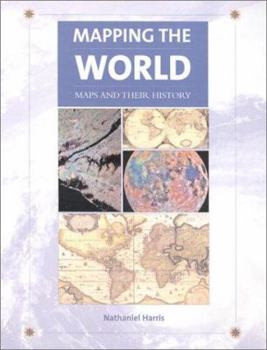Hardcover Mapping the World: Maps and Their History Book