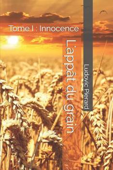 Paperback L'appât du grain: Tome I: Innocence [French] Book