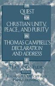 Paperback The Quest for Christian Unity, Peace, and Purity in Thomas Campbell's Declaration and Address: Text and Studies Book