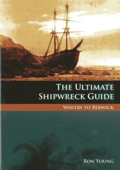 Paperback The Ultimate Shipwreck Guide: Whitby to Berwick Book