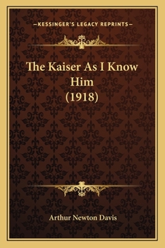 Paperback The Kaiser As I Know Him (1918) Book