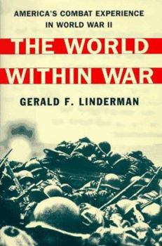 Hardcover The World Within War: America's Combat Experience in World War II Book