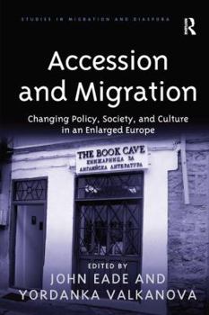 Paperback Accession and Migration: Changing Policy, Society, and Culture in an Enlarged Europe Book