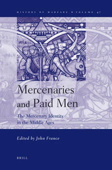 Hardcover Mercenaries and Paid Men: The Mercenary Identity in the Middle Ages: Proceedings of a Conference Held at University of Wales, Swansea, 7th-9th J Book