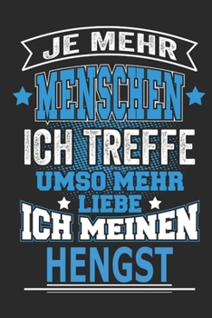 Je mehr Menschen ich treffe umso mehr liebe ich meinen Hengst: Pferde Notizbuch, Geschenk Buch mit 110 linierten Seiten (German Edition)
